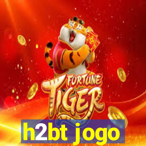 h2bt jogo